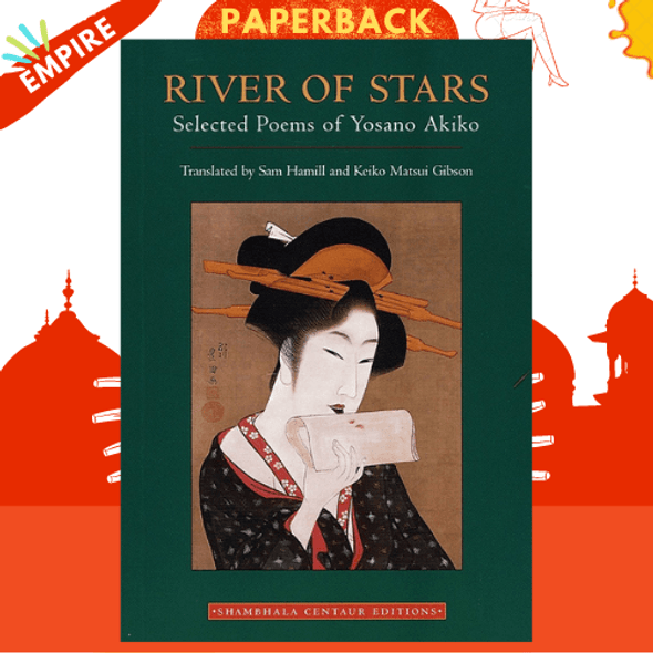 River of Stars : Selected Poems of Yosano Akiko by Sam Hamill