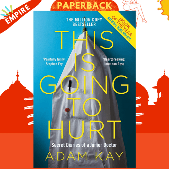 This is Going to Hurt: Secret Diaries of a Junior Doctor by Adam Kay