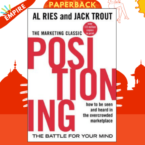 Positioning: The Battle for Your Mind by Al Ries