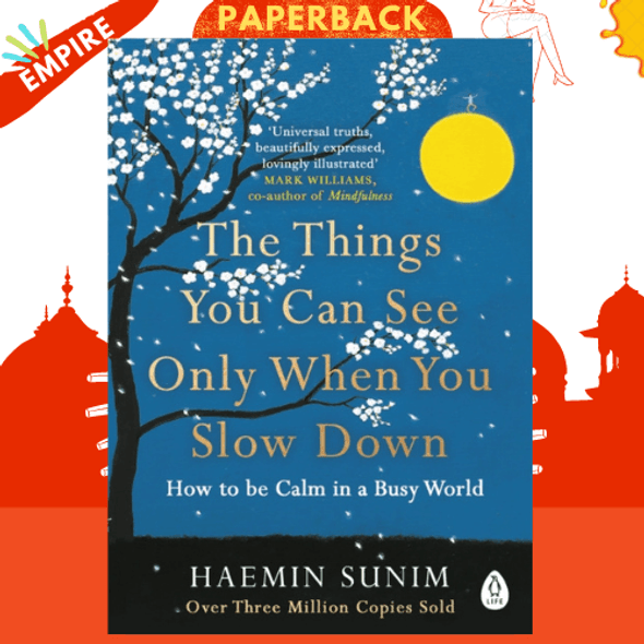 The Things You Can See Only When You Slow Down : How to be Calm in a Busy World by Haemin Sunim