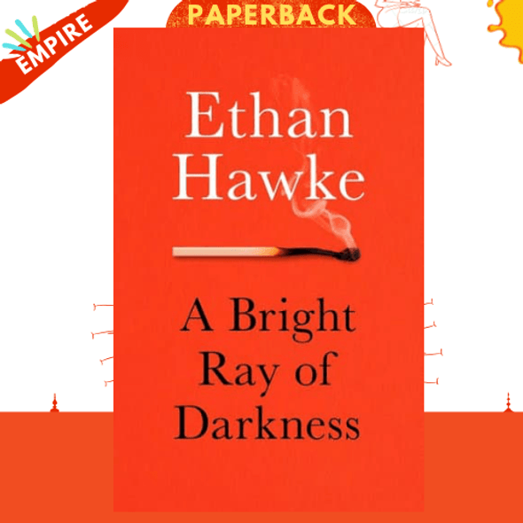 A Bright Ray of Darkness by Ethan Hawke