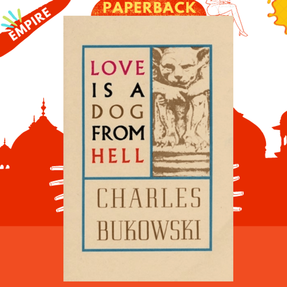 Love is a Dog From Hell by Charles Bukowski