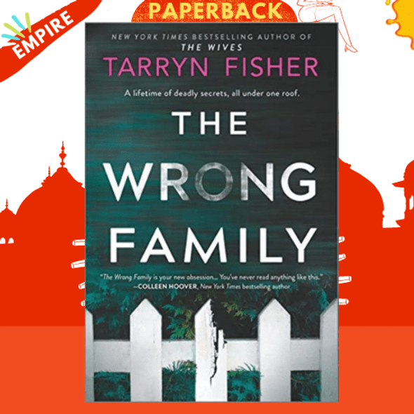 The Wrong Family : A Thriller by Tarryn Fisher