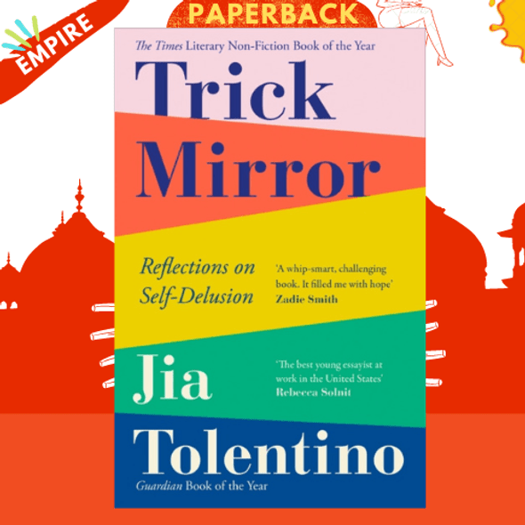 Trick Mirror : Reflections on Self-Delusion by Jia Tolentino
