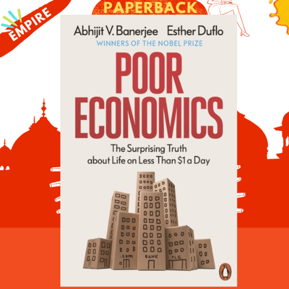 Poor Economics : The Surprising Truth about Life on Less Than $1 a Day by Abhijit V. Banerjee