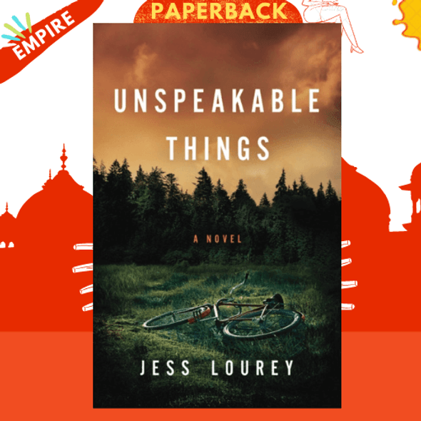 Unspeakable Things by Jess Lourey