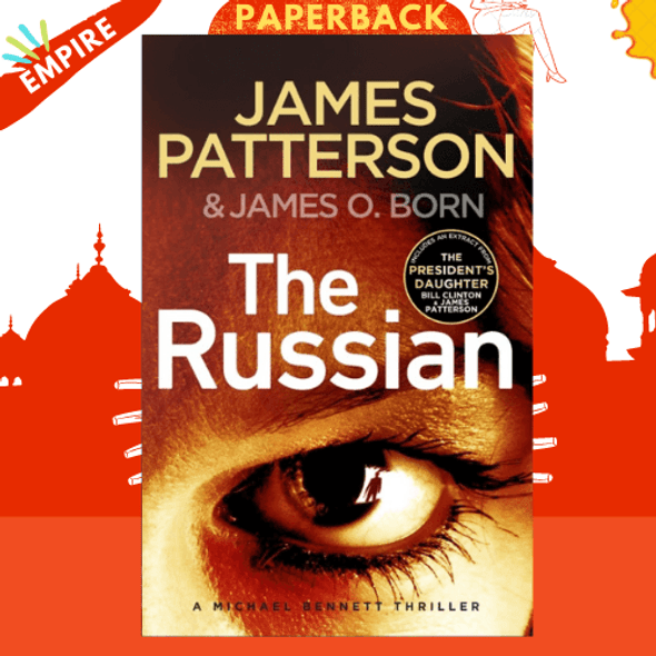 The Russian : (Michael Bennett 13). The latest gripping Michael Bennett thriller by James Patterson