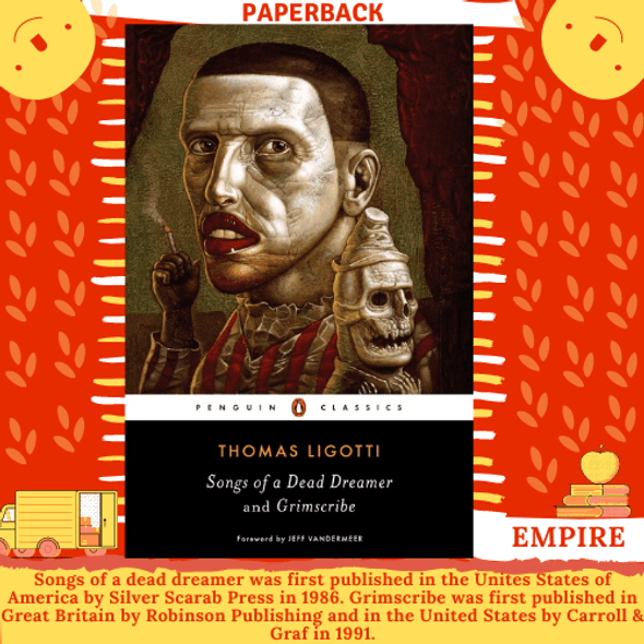 Songs of a Dead Dreamer and Grimscribe by Thomas Ligotti
