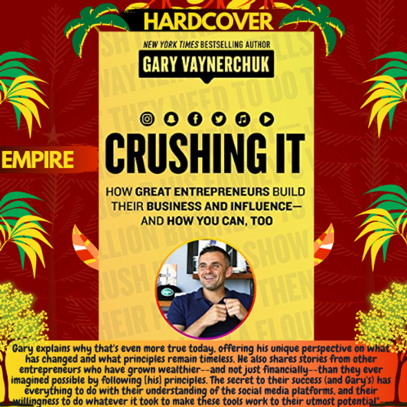 Crushing It! : How Great Entrepreneurs Build Business and Influence-and How You Can, Too by Gary Vaynerchuk