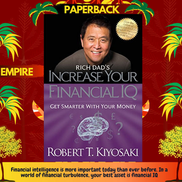 Rich Dad's Increase Your Financial IQ : Get Smarter with Your Money by Robert T. Kiyosaki