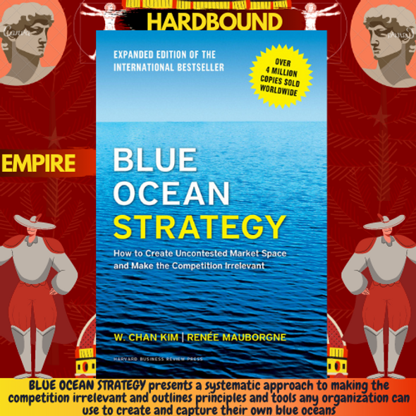 Blue Ocean Strategy, Expanded Edition : How to Create Uncontested Market Space and Make the Competition Irrelevant by W.Chan Kim, Renee A. Mauborgne