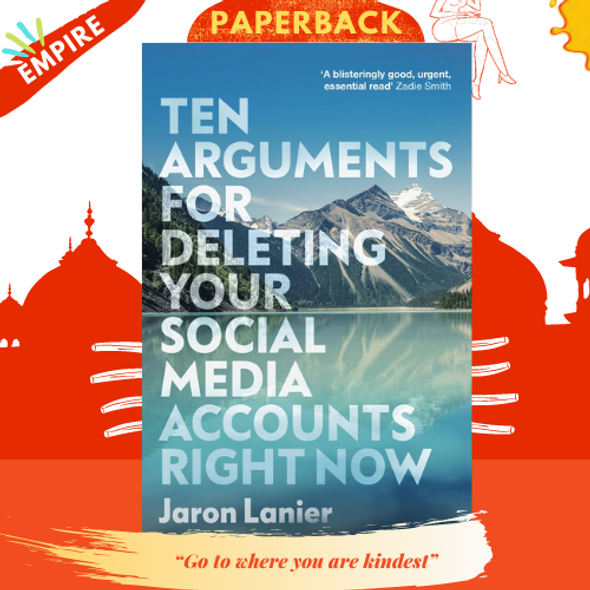 Ten Arguments For Deleting Your Social Media Accounts Right Now by Jaron Lanier