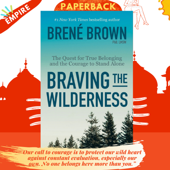 Braving the Wilderness : The quest for true belonging and the courage to stand alone
by Brene Brown