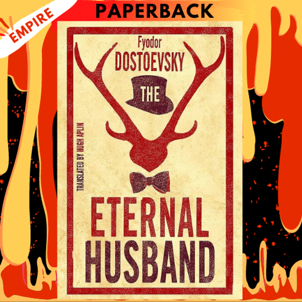 The Eternal Husband by Fyodor Dostoevsky, Hugh Aplin (Translator)