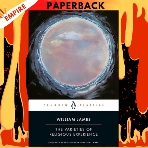 The Varieties of Religious Experience: A Study in Human Nature - Penguin Classics by William James, Martin E. Marty