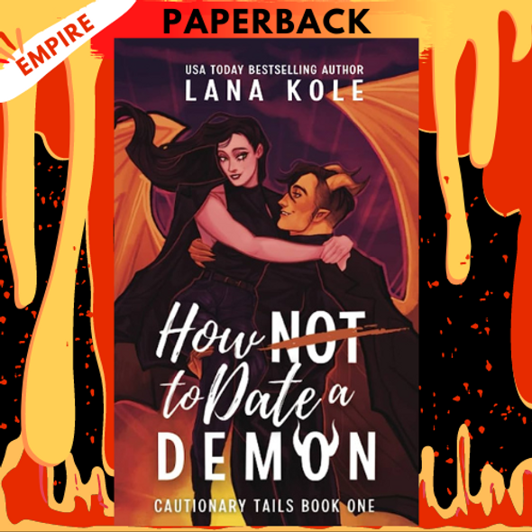 How Not to Date a Demon (Cautionary Tails, #1) by Lana Kole