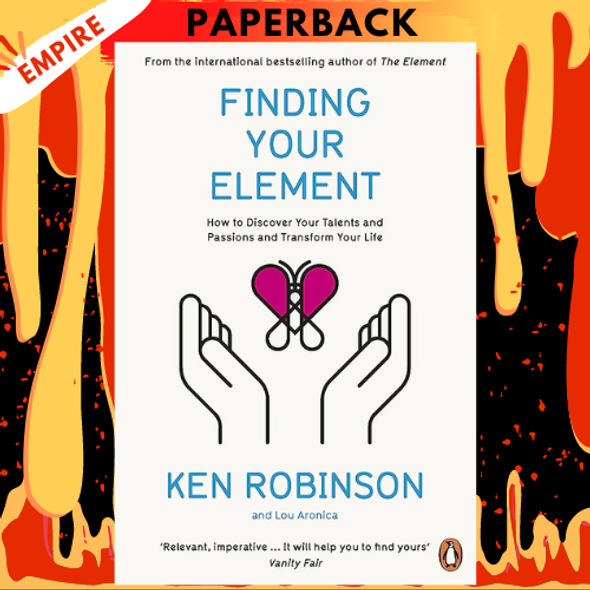 Finding Your Element: How to Discover Your Talents and Passions and Transform Your Life by Ken Robinson PhD, Lou Aronica