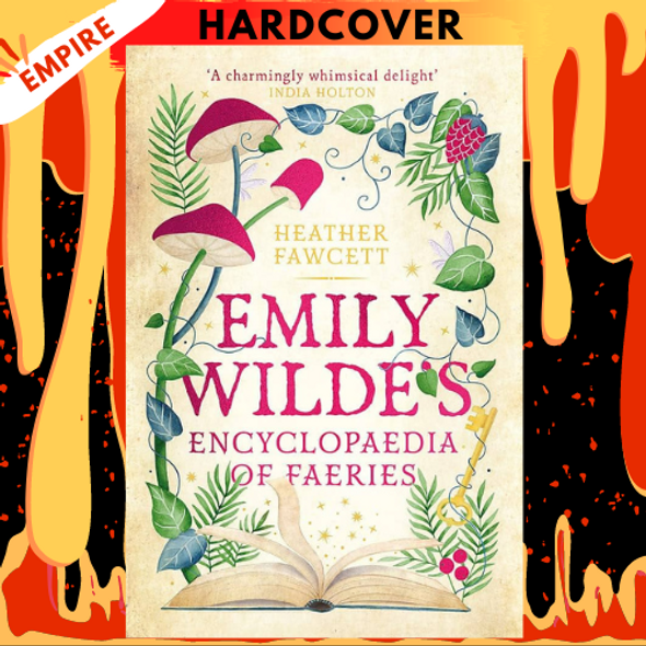 Emily Wilde's Encyclopaedia of Faeries  (Emily Wilde Series #1) by Heather Fawcett