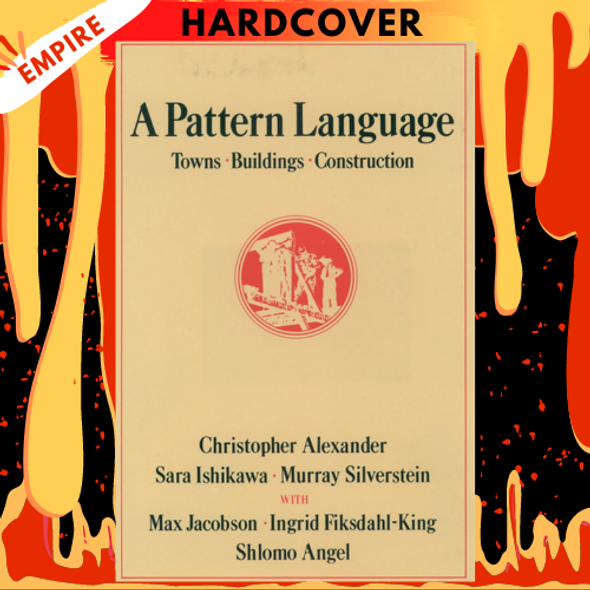 A Pattern Language: Towns, Buildings, Construction by Christopher Alexander