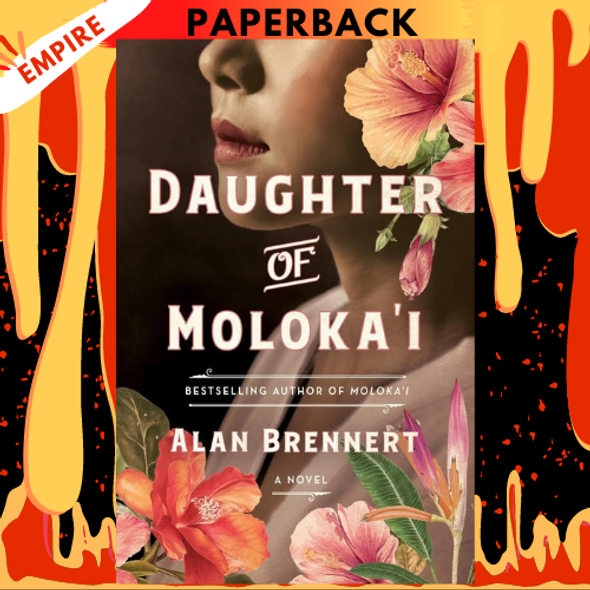 Daughter of Moloka'i: A Novel by Alan Brennert