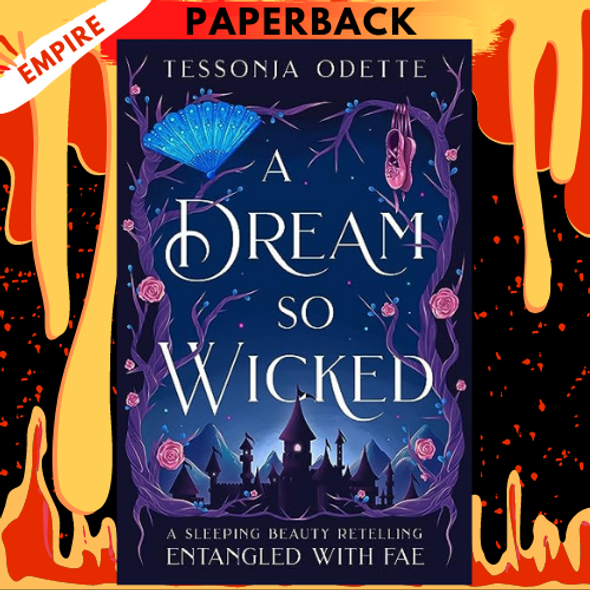A Dream So Wicked: A Sleeping Beauty Retelling (Entangled with Fae, #5) by Tessonja Odette
