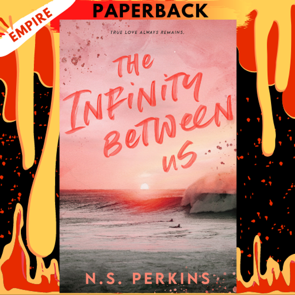 The Infinity Between Us by NS Perkins