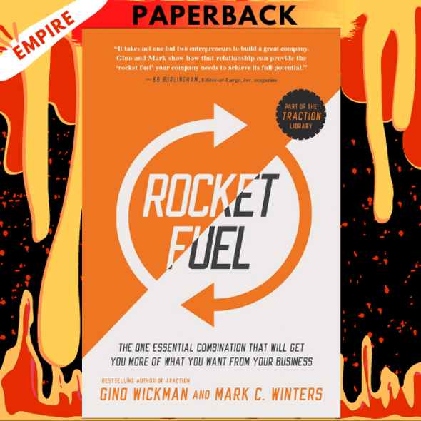 Rocket Fuel: The One Essential Combination That Will Get You More of What You Want from Your Business by Gino Wickman, Mark C. Winters