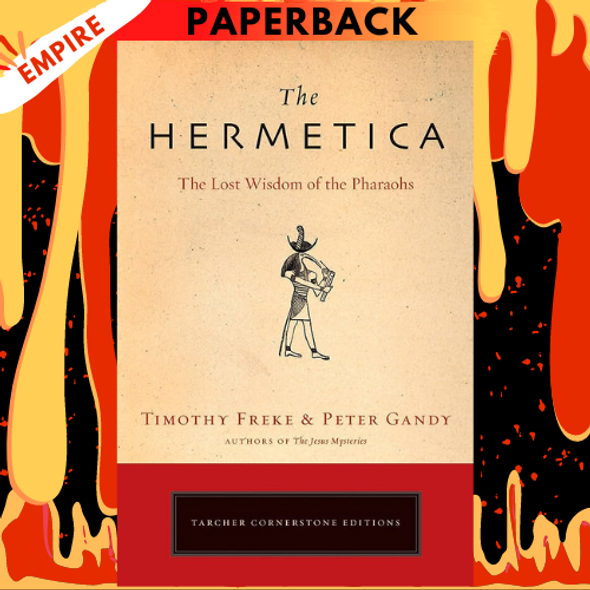 The Hermetica: The Lost Wisdom of the Pharaohs by Tim Freke, Peter Gandy