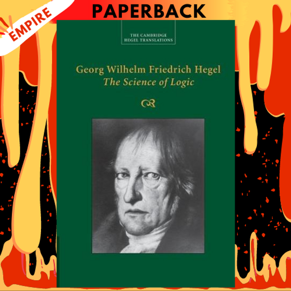 Georg Wilhelm Friedrich Hegel: The Science of Logic - Cambridge Hegel Translations by Georg Wilhelm Fredrich Hegel