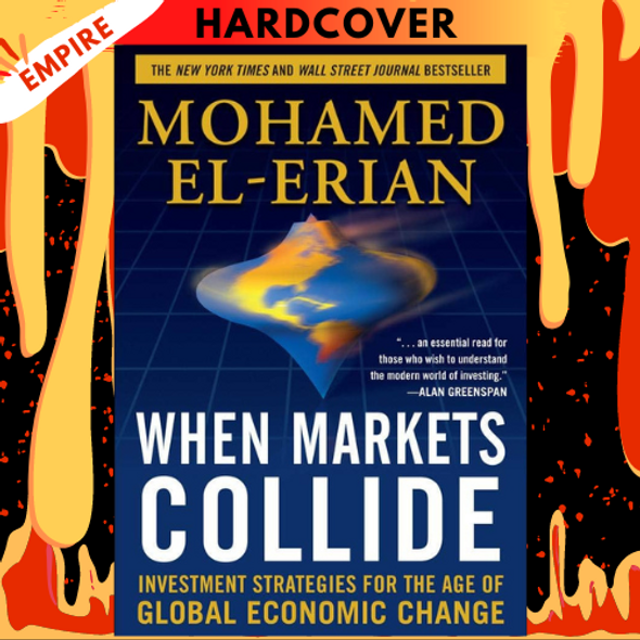 When Markets Collide: Investment Strategies for the Age of Global Economic Change by Mohamed El-Erian