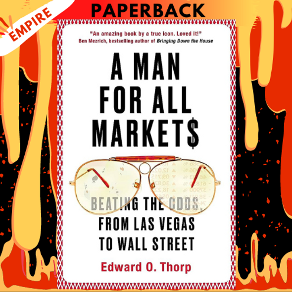 A Man for All Markets: From Las Vegas to Wall Street, How I Beat the Dealer and the Market by Edward O. Thorp