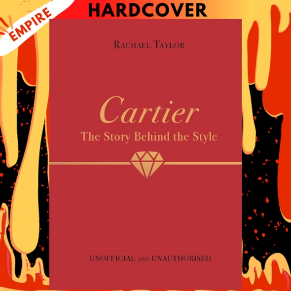 Cartier: The Story Behind the Style by Rachael Taylor