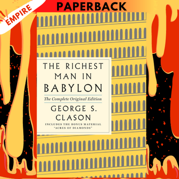 The Richest Man in Babylon: The Complete Original Edition Plus Bonus Material (A GPS Guide to Life) by George S. Clason