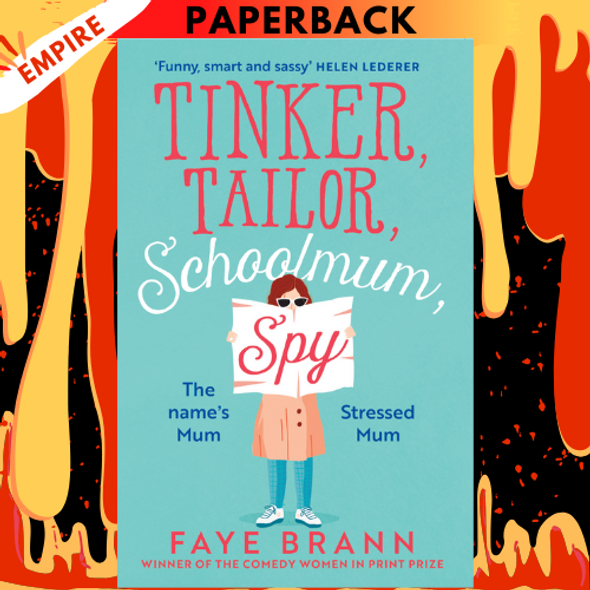 Tinker, Tailor, Schoolmum, Spy by Faye Brann