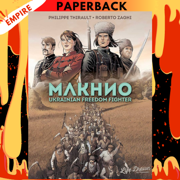 Makhno: Ukrainian Freedom Fighter by Philippe Thirault, Roberto Zaghi, Nanette McGuinness (Translator)