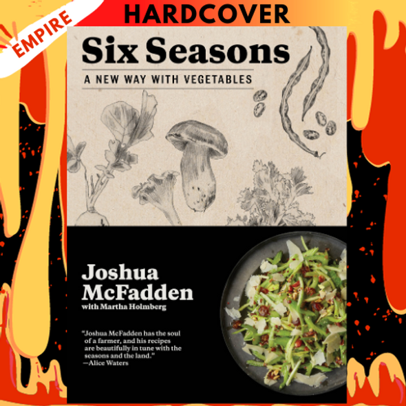 Six Seasons: A New Way with Vegetables by Joshua McFadden, Martha Holmberg (With)