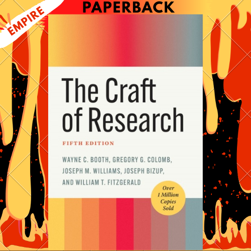 The Craft of Research, Fifth Edition by Wayne C. Booth