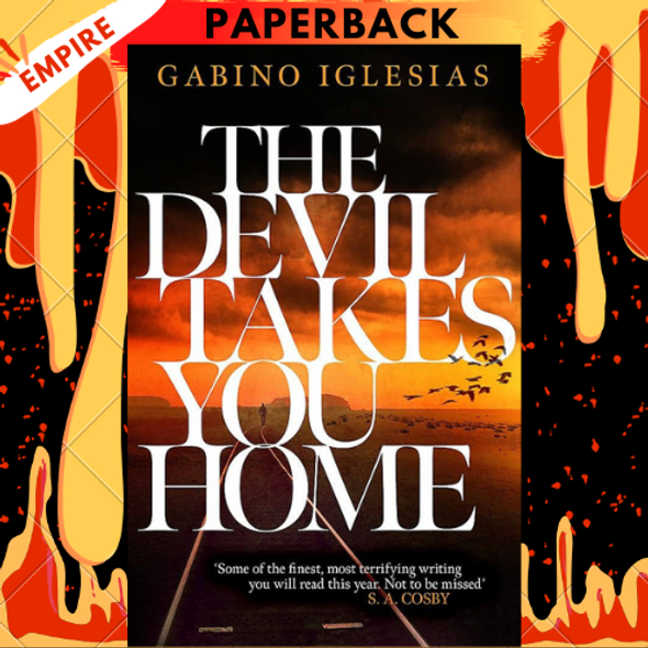 The Devil Takes You Home: A Novel  by Gabino Iglesias