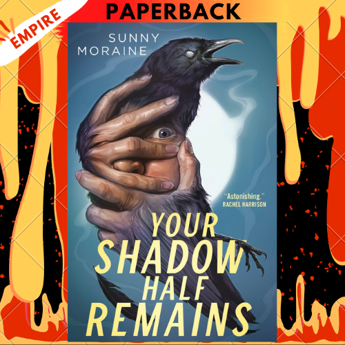 Your Shadow Half Remains by Sunny Moraine