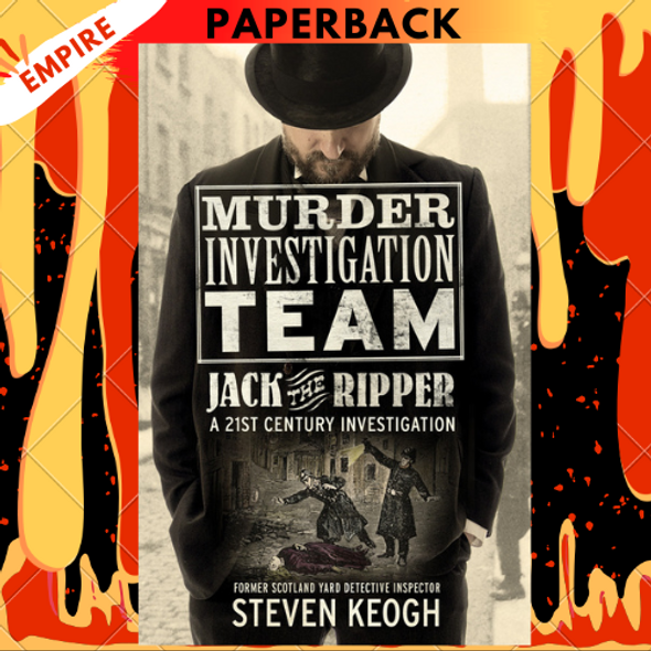 Murder Investigation Team: Jack the Ripper: A 21st Century Investigation by Steven Keogh