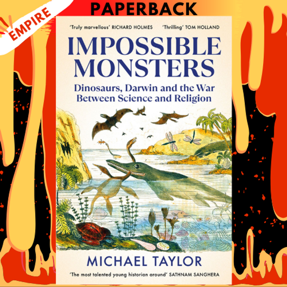 Impossible Monsters: Dinosaurs, Darwin, and the Battle Between Science and Religion by Michael Taylor