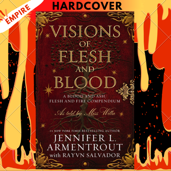 Visions of Flesh and Blood: A Blood and Ash/Flesh and Fire Compendium by Jennifer L. Armentrout, Rayvn Salvador