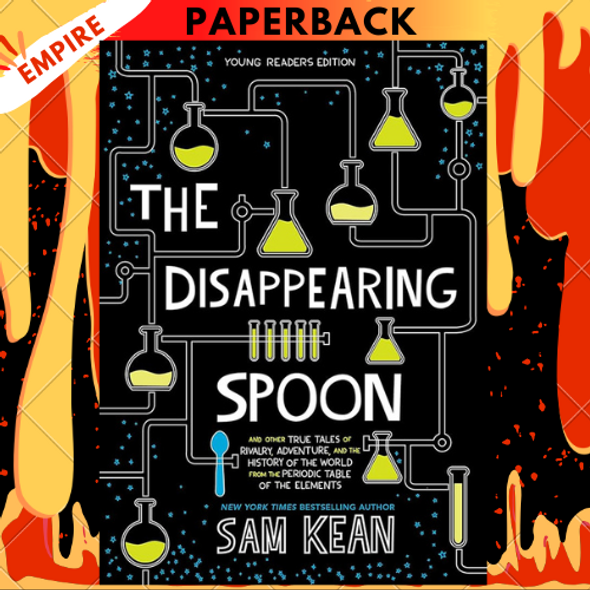 The Disappearing Spoon: And Other True Tales of Madness, Love, and the History of the World from the Periodic Table of the Elements by Sam Kean