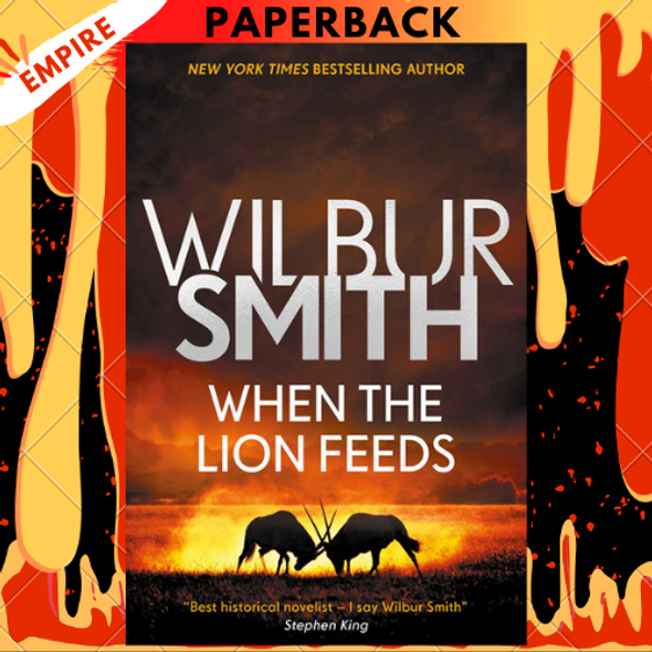 When the Lion Feeds (Courtney Series #1 / When the Lion Feeds Trilogy #1) by Wilbur Smith