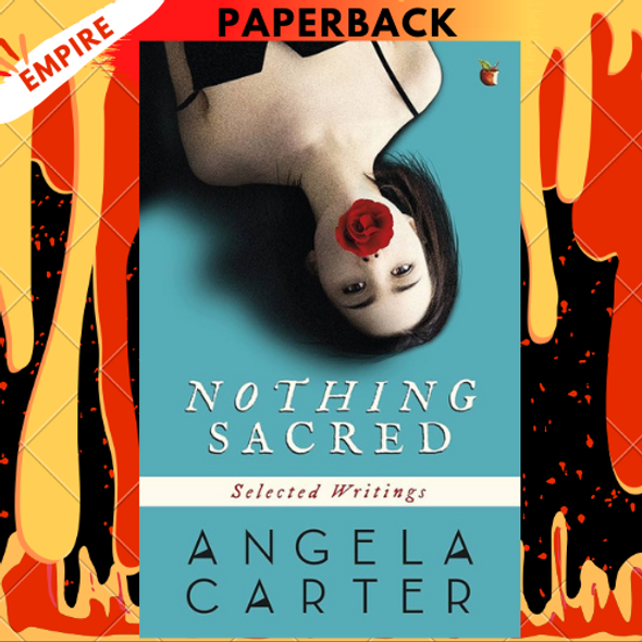 Nothing Sacred: Selected Writings by Angela Carter