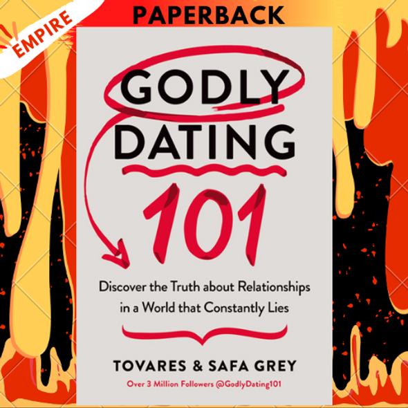 Godly Dating 101: Discover the Truth About Relationships in a World That Constantly Lies by Tovares Grey, Safa Grey