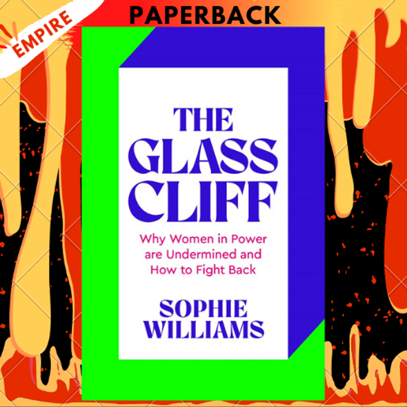 The Glass Cliff: Why Women in Power Are Undermined - and How to Fight Back by Sophie Williams