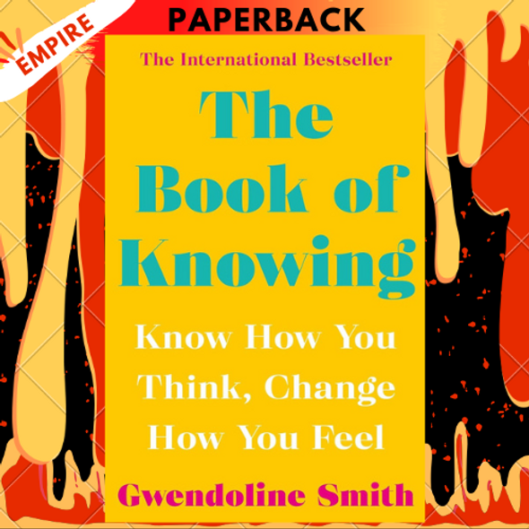 The Book of Knowing: Know How You Think, Change How You Feel by Gwendoline Smith