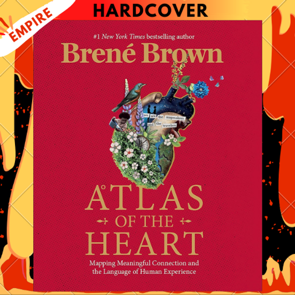 Atlas of the Heart: Mapping Meaningful Connection and the Language of Human Experience by Brené Brown