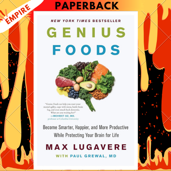 Genius Foods: Become Smarter, Happier, and More Productive While Protecting Your Brain for Life by Max Lugavere, Paul Grewal M.D